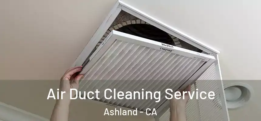  Air Duct Cleaning Service Ashland - CA