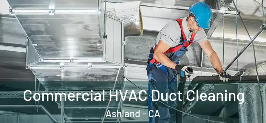  Commercial HVAC Duct Cleaning Ashland - CA