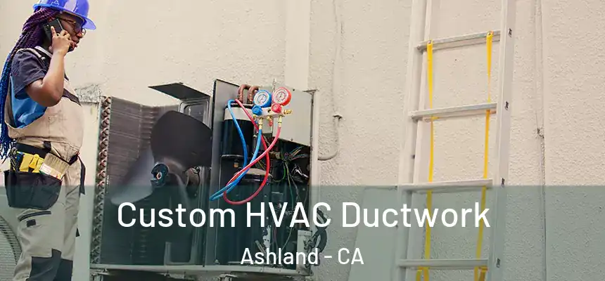 Custom HVAC Ductwork Ashland - CA
