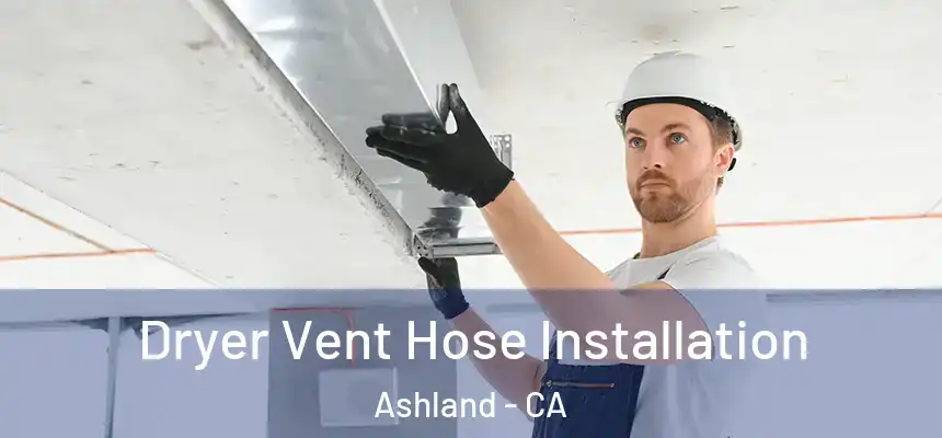  Dryer Vent Hose Installation Ashland - CA
