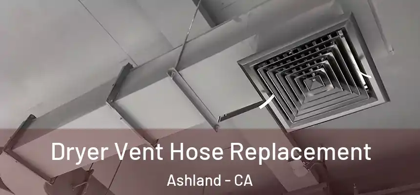 Dryer Vent Hose Replacement Ashland - CA