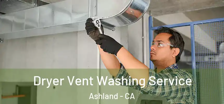  Dryer Vent Washing Service Ashland - CA
