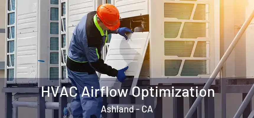 HVAC Airflow Optimization Ashland - CA